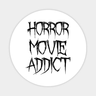 Horror Movie Addict Magnet